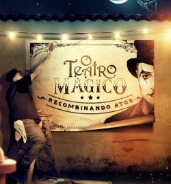 O Teatro Mágico : Recombinando Atos